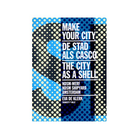 Make your City De Stad Als Casco The City as a Shell