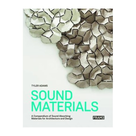 Sound Materials A Compendium of Sound Absorbing Materials for Architecture and Design