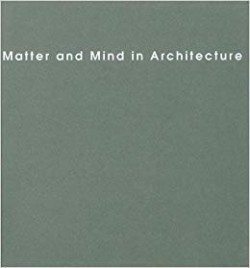 Matter and Mind in Architecture + DVD