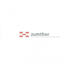 Zumthor Spirit of Nature Wood Architecture Award 2006