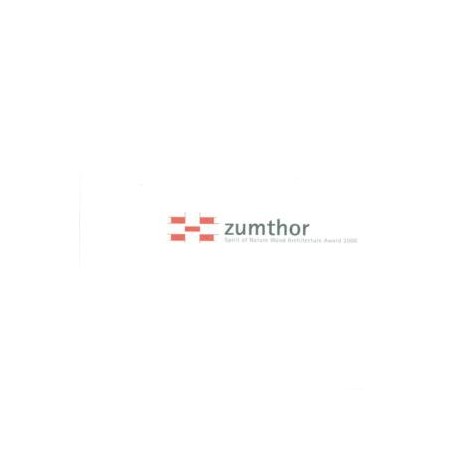 Zumthor Spirit of Nature Wood Architecture Award 2006