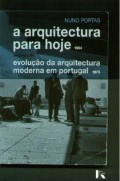 A Arquitectura para hoje evolução da arquitectura moderna em Portugal