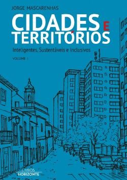Cidades e Territórios - Inteligentes, Sustentáveis e Inclusivos Volume I