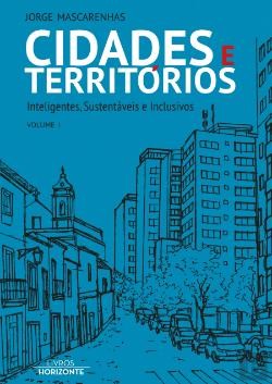 Cidades e Territórios - Inteligentes, Sustentáveis e Inclusivos Volume I