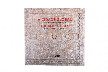 A cidade global - Lisboa no Renascimento / The global city - Lisbon in the Renaissance