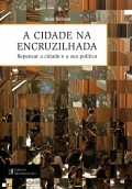 A Cidade na Encruzilhada Repensar a cidade e a sua política