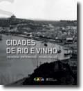 Cidades de Rio e Vinho Memória Património Reabilitação
