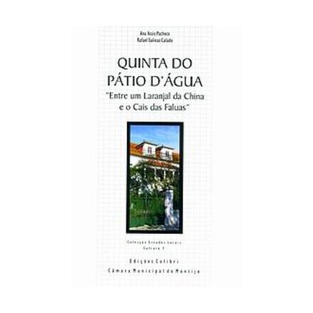 Quinta do Pátio d'Água "Entre um laranjal da China e o Cais das Faluas" Montijo,  Pardal Monteiro
