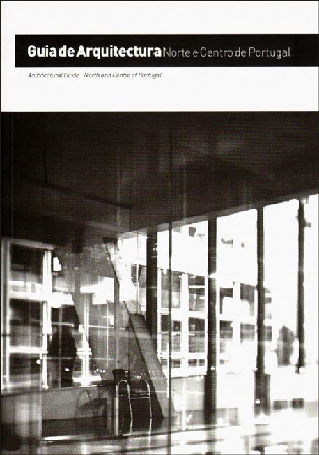 Guia de Arquitectura Norte e Centro de Portugal 1974-2010 2ª Ed