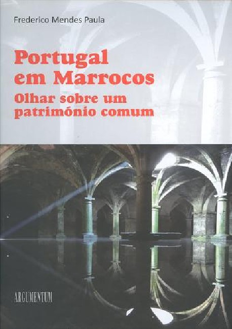 Portugal em Marrocos Olhar sobre um património comum