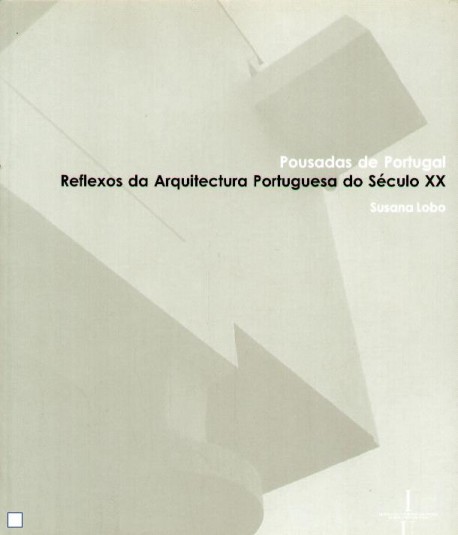Pousadas de Portugal - Reflexos da Arquitectura Portuguesa do Século XX