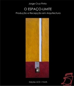 O Espaço-Limite - Produção e Recepção em Arquitectura