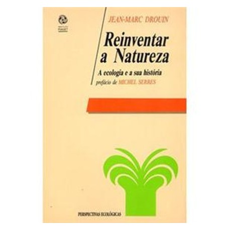 Reinventar a Natureza A ecologia e a sua história