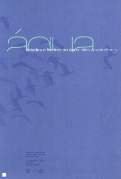 Água - Cidades e Frentes de água  mostra de projectos de reconversão urbana em frentes de água