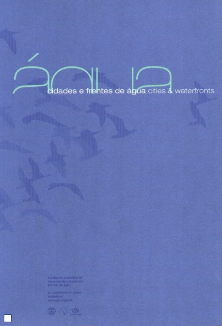Água - Cidades e Frentes de água  mostra de projectos de reconversão urbana em frentes de água