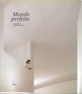 Mundo Perfeito: fotografias de Fernando Guerra