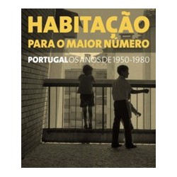 Habitação para o maior número. Portugal os anos de 1950-1980