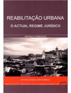 Reabilitação Urbana O actual regime jurídico anotado e comentado