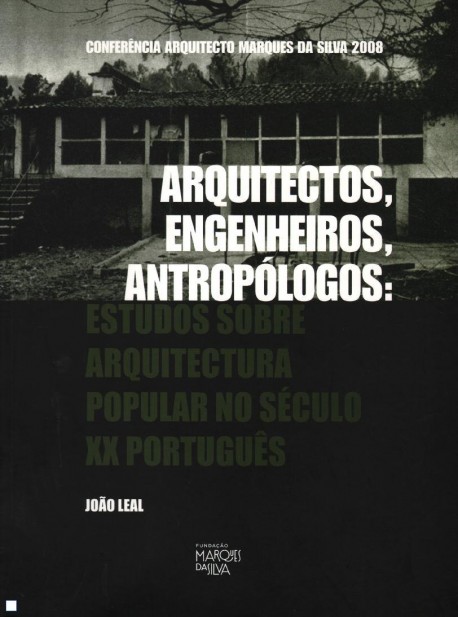 Arquitectos, Engenheiros, Antropólogos: Estudos sobre Arquitectura Popular no Século XX