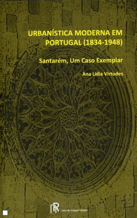 Urbanística Moderna em Portugal  1834-1948  Santarém, um Caso exemplar