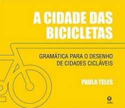 A Cidade das Bicicletas - Gramática para o Desenho de Cidades Cicláveis