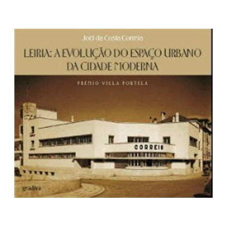 Leiria: A Evolução do Espaço Urbano da Cidade Moderna  1926-1974