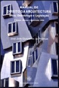 Manual de Direito da Arquitectura Ética, Deontologia e legislação 3ª Edição Revista e actualizada 2009
