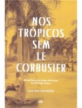 Nos Trópicos sem Le Corbusier Arquitectura luso-africana no Estado Novo