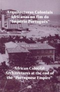 Arquitecturas Coloniais Africanas no fim do "Império Português" / African Colonial Architectures at the end of the "Portuguese E
