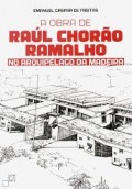 A obra de Raúl Chorão Ramalho - no arquipélago da Madeira