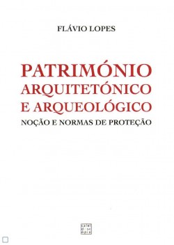 Património Arquitectónico e Arqueológico Noção e normas de proteção