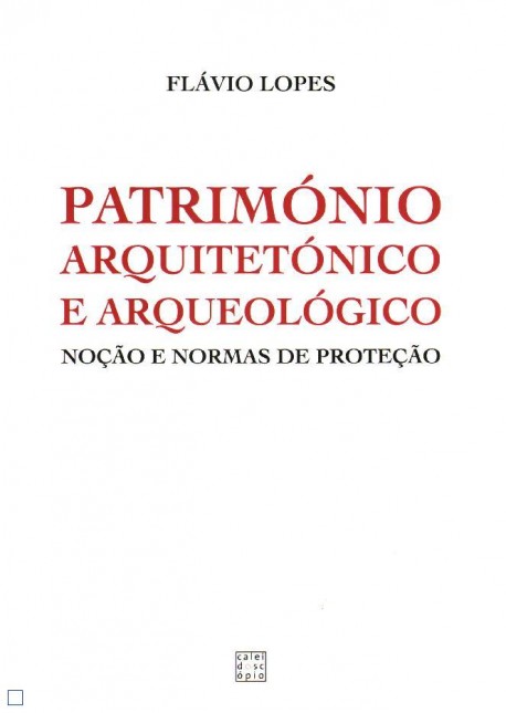 Património Arquitectónico e Arqueológico Noção e normas de proteção