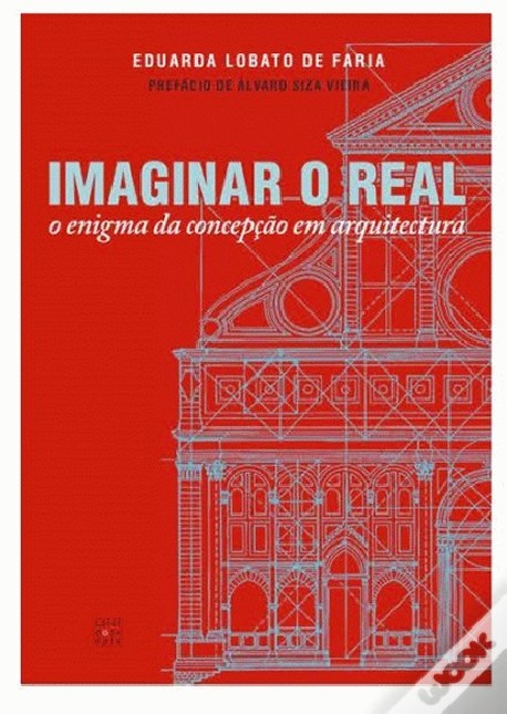 Imaginar o real - o enigma da concepção em arquitectura