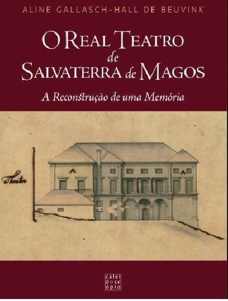 O Real Teatro de Salvaterra de Magos A reconstrução de uma memória