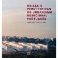 Raízes e Perspectivas do Urbanismo Meridional Português
