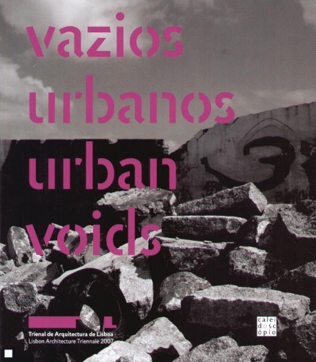 Vazios urbanos Trienal de arquitectura de Lisboa 2007 Urban Voids