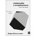 Melancolia e Arquitectura em Aldo Rossi