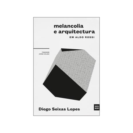 Melancolia e Arquitectura em Aldo Rossi