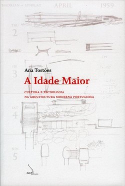 A Idade Maior Cultura e Tecnologia na Arquitectura Moderna Portuguesa