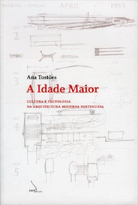 A Idade Maior Cultura e Tecnologia na Arquitectura Moderna Portuguesa