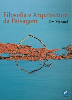 Filosofia e Arquitectura da Paisagem - Um Manual 2ª edição