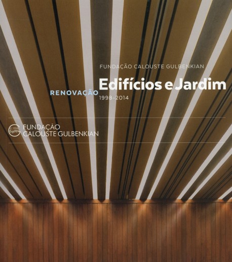 Fundação Calouste Gulbenkian - Edifícios e Jardim - renovação 1998-2014