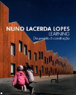 Nuno Lacerda Lopes Learning Do projecto à construção Escola de Mouriz Schools