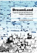Dreamland Vol 1 memórias Viajando através das memórias, ficções e experiências