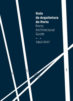 Guia de Arquitetura do Porto 1942-2017/Porto Architectural Guide 1942-2017