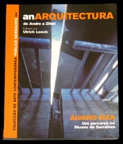 AnArquitectura de Andre a Zittel - Álvaro Siza Um Percurso no Museu de Serralves
