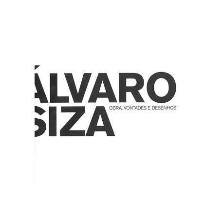 Álvaro Siza - Obra, Vontades e Desenhos