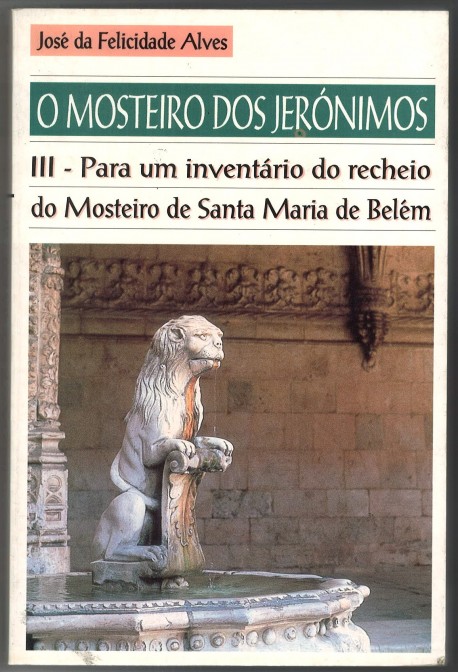 22 - O mosteiro dos jerónimos Para um inventário do recheio do Mosteiro de Santa Maria de Belém Vol III