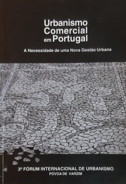 3º Fórum Internacional de Urbanismo Póvoa do Varzim Urbanismo Comercial em Portugal