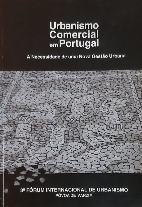 3º Fórum Internacional de Urbanismo Póvoa do Varzim Urbanismo Comercial em Portugal